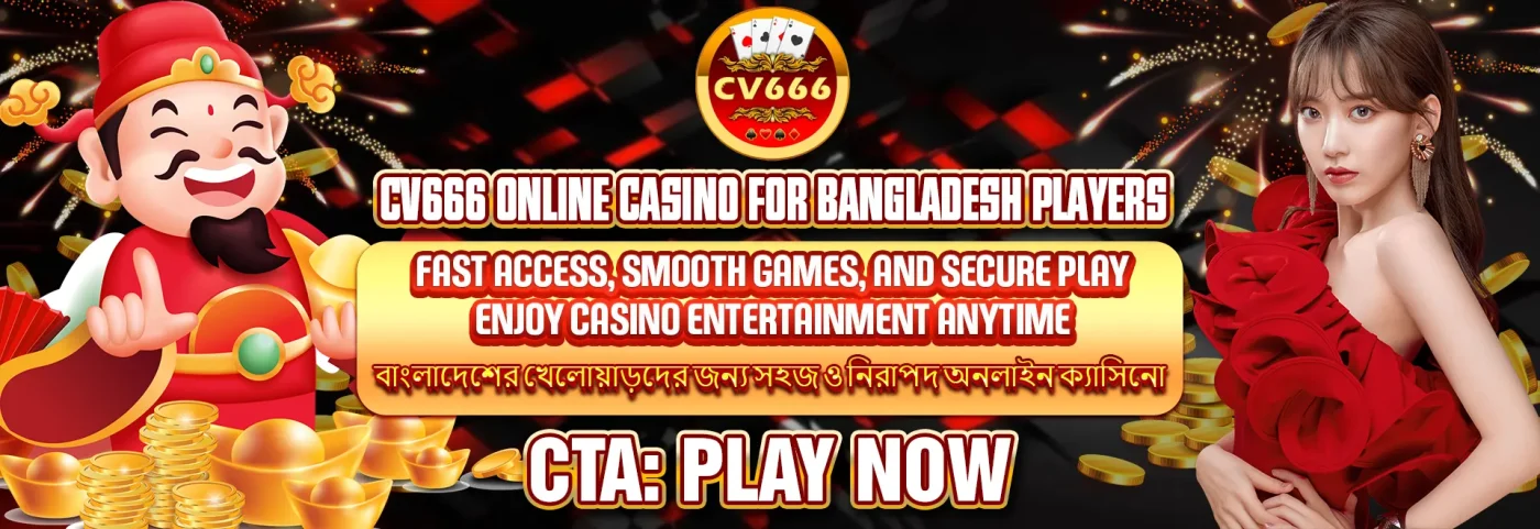 CV666 online casino for Bangladesh players with fast access and secure play.